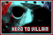  Hero to Villain