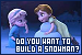  Do You Want to Build a Snowman?
